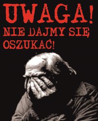 Plakat, na czarnym tle senior, nad nim czerwony napis: UWAGA! Nie dajmy się oszukać!