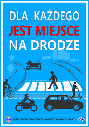 Plakat z napisem: Dla każdego jest miejsce na drodze, Kolorystyka niebiesko, biało, czerwona. Grafika: przejście dla pieszych, ulica, uczestnicy ruchu