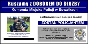 Plakat: na górze napis Ruszamy z doborem do służby Komenda Miejska Policji w Suwałkach Zostań policjantem, z lewej strony zdjęcie policjanta z psem służbowym, informacje teleadresowe