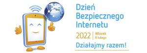 Plakat: z lewej rysunek telefonu, z prawej strony napis: dzień bezpiecznego internetu 2022 wtorek 8 lutego, Działajmy razem. Kolorystyka biało, błękitno, miodowa