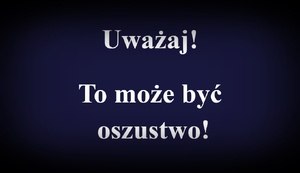 Informacja uważaj to może być oszustwo